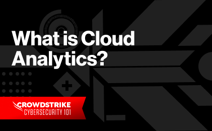 What Is Cloud Analytics? - CrowdStrike